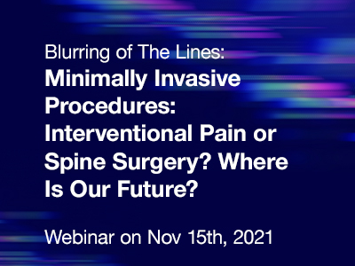 ASPN Webinar Blurring of The Lines – Minimally Invasive Procedures: Interventional Pain or Spine Surgery? Where Is Our Future?